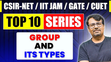 Group and its Types | Top Ten Series for CSIR NET, IIT JAM, GATE & CUET PG | Group Theory By GP Sir