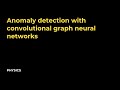 Anomaly detection with convolutional graph neural networks