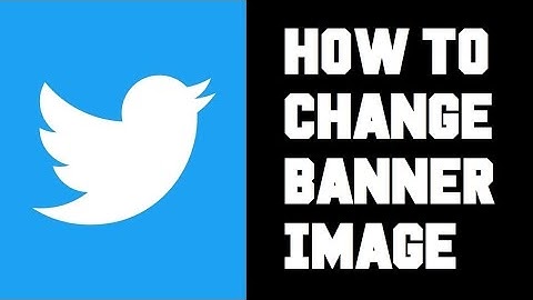 Twitter How To Change Banner Image - How To Change Twitter Banner Background Picture Image Guide