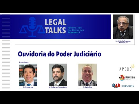 OUVIDORIA DO PODER JUDICIÁRIO, COM O MINISTRO OG FERNANDES, DO STJ - Legal Talks #26