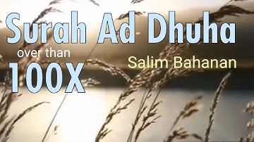 Surah Ad Dhuha merdu Salim Bahanan 100X