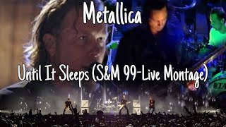 Metallica-Until It Sleeps (S&M 99-Live Montage)