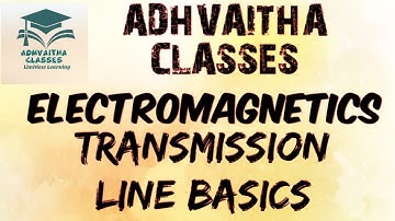 Electromagnetics Transmission Line Basics GATE,IES,UGC NETElectronic Science Adhvaitha Classes
