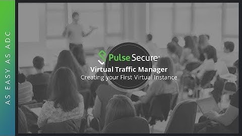 Pulse Secure vADC Training - Creating Your First Virtual Instance