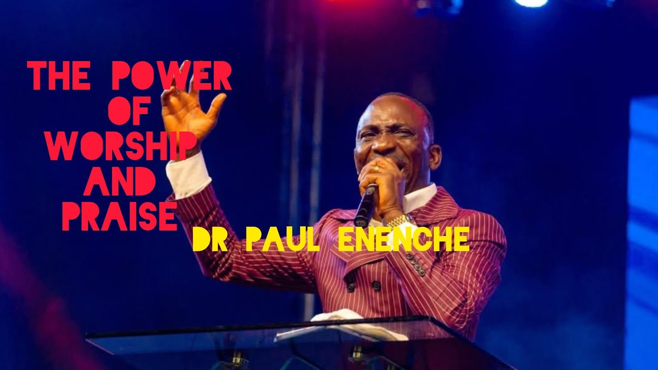 WHAT IS IN TRUE WORSHIP AND PRAISE |Dr PAUL ENENCHE - YouTube
