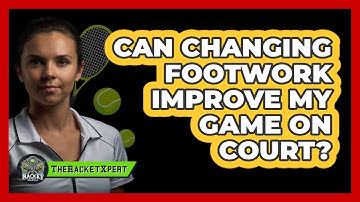 Can Changing Footwork Improve My Game On Court?