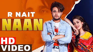 Naan (Full Video) | R Nait | Aditi Sharma | Latest Punjabi Songs 2021 | Speed Records