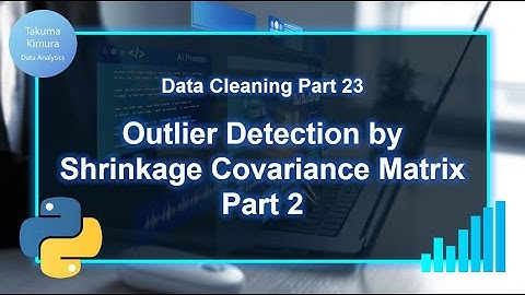 Data Cleaning (23/32) Outlier Detection by Shrinkage Covariance Matrix (SCM) Part 2