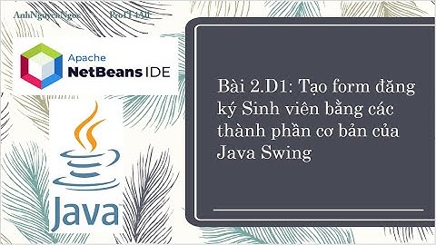 Bài 2.D1: Tạo form đăng ký Sinh viên bằng các thành phần cơ bản của Java Swing