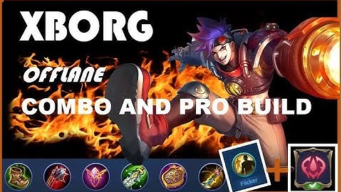 X.BORG OFFLANE  | SKILL COMBO & PRO BUILD | BURN ALL ENEMIES | MOBILE LEGENDS BANG BANG