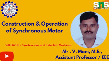 Construction & Operation of Synchronous Motor | Mani V | SNS Institutions