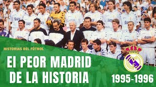 El PEOR REAL MADRID DE LA HISTORIA? 😱 Temporada 1995-1996