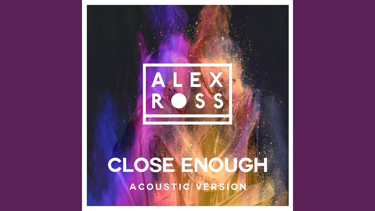Watch Close Enough (Acoustic Version) on YouTube