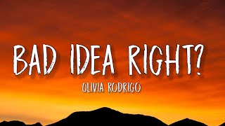 Olivia Rodrigo - bad idea right? (Lyrics) "Now I'm gettin' in the car, wreckin' all my plans"