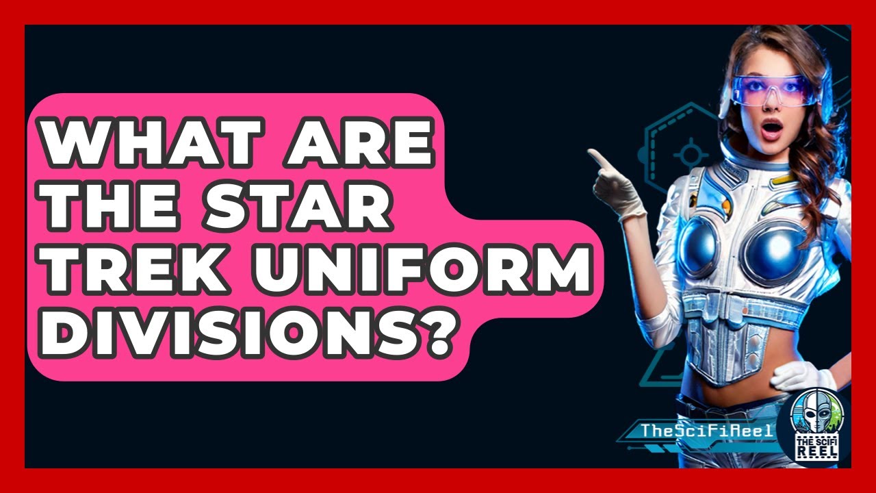 What Are The Star Trek Uniform Divisions? - The SciFi Reel