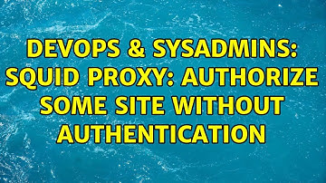 DevOps & SysAdmins: Squid proxy: authorize some site without authentication