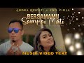 Musik Video Text BERSAMAMU SAMPAI MATI - Andra Respati feat. Eno Viola