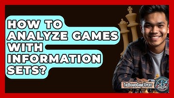 How To Analyze Games With Information Sets? - The Board Game Xpert