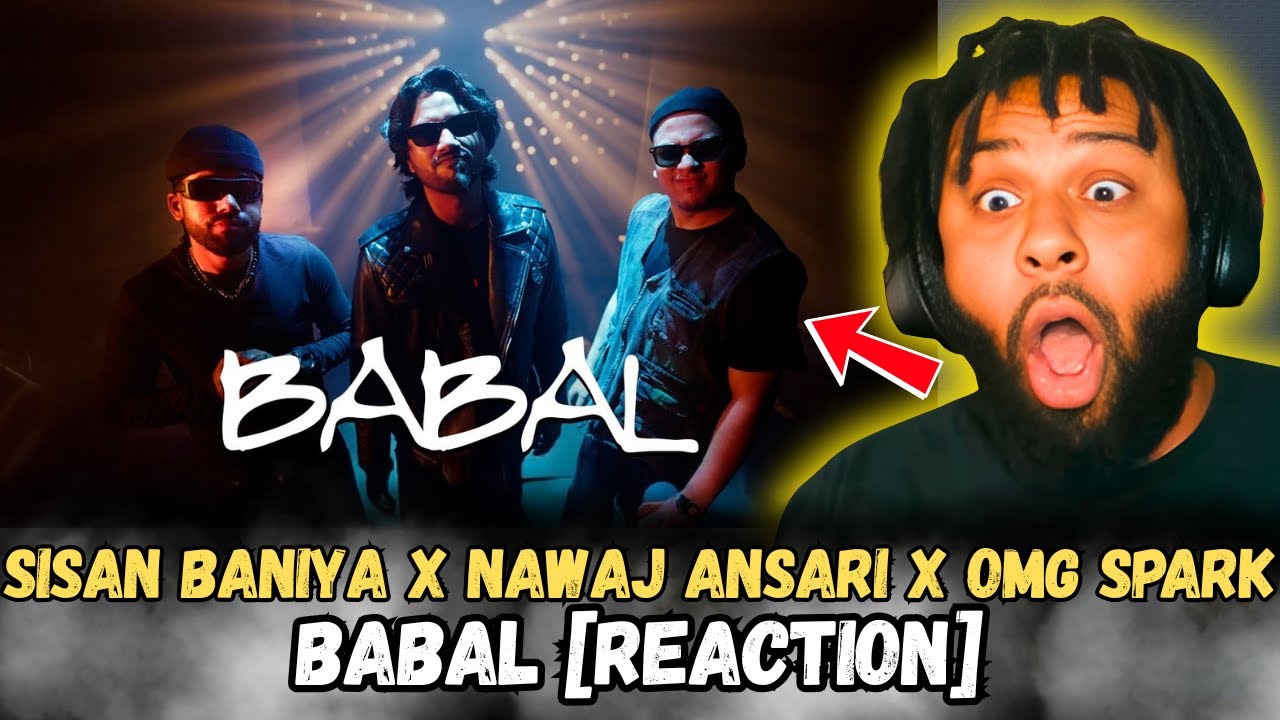 Sisan Baniya x Nawaj Ansari x OMG Spark – BABAL [REACTION] | NEPALI HIP ...