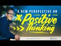 A new perspective on positive thinking