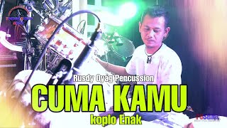 CUMA KAMU - KOPLO ENAK | RUSDY OYAG PERCUSSION