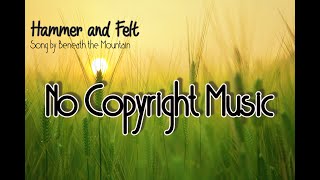 No Copyright music | Hammer and Felt By: Beneath the Mountain | Cinematic, Acoustic, Ambient |
