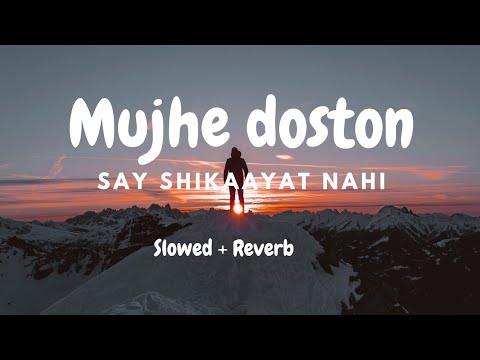 Mujhe Doston Say Shikaayat nahi hai  Slowed  Reverb  Emotional nasheed