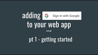 Adding Google Sign In to your webapp   Getting Started