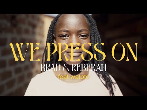 We Press On feat Watoto (Lyric Video) // Brad & Rebekah