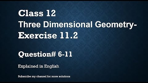 Class 12  Three Dimensional Geometry 11.2 Part2-Qs# 6-11 (In English)- NCERT CBSE