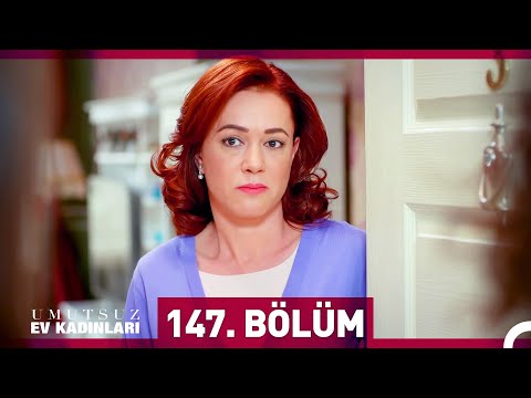 Umutsuz Ev Kadınları 147. Bölüm