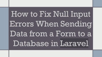 How to Fix Null Input Errors When Sending Data from a Form to a Database in Laravel