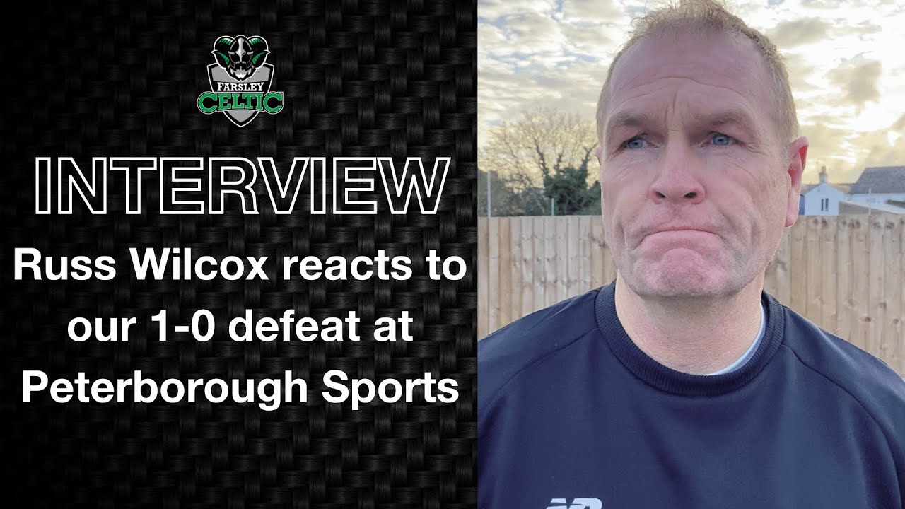 Post-Match Reaction: Russ Wilcox vs Peterborough Sports (A)