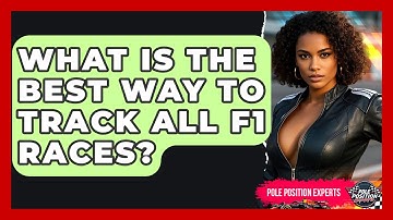What Is The Best Way To Track All F1 Races? - Pole Position Experts