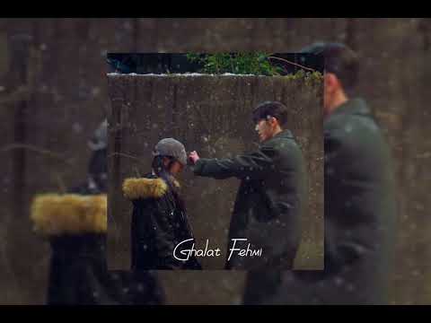 Ghalat Fehmi (sped up)