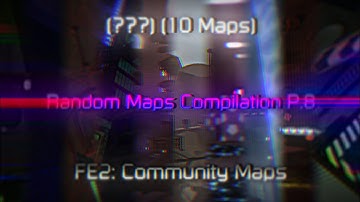 FE2: Community Maps | Random Maps Compilation (P.8) (10 Maps)