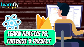 Learn React Js And Firebase with Free Project 2022 | Learnfly