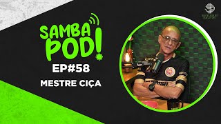 SambaPod! - EP #58 - Mestre Ciça