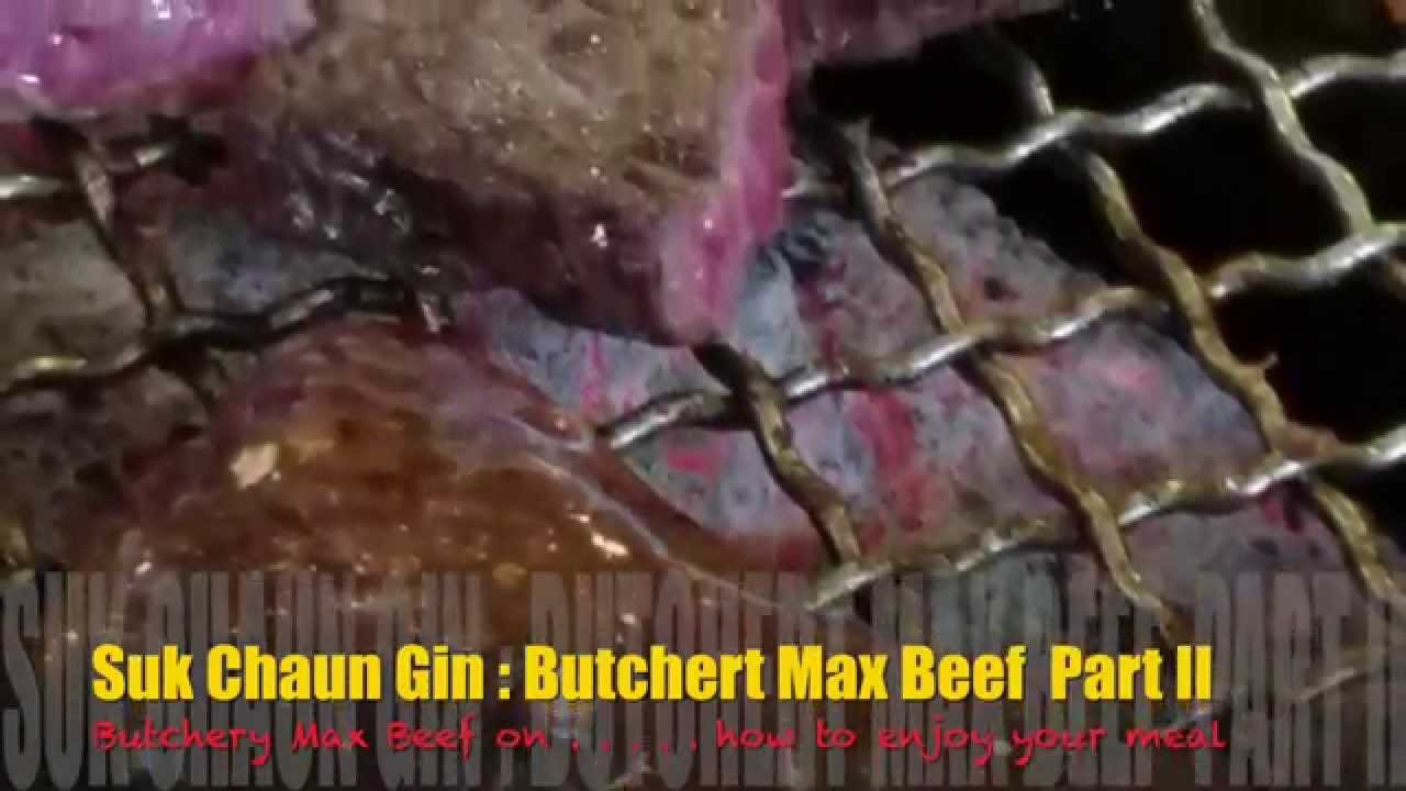 Suk Chaun Gin : Butchery Max Beef Part II