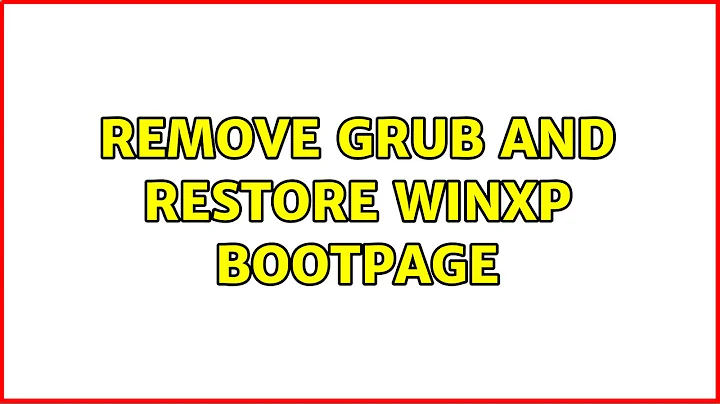 Remove grub and restore WinXP bootpage (5 Solutions!!)