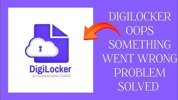 How To Solve DigiLocker App "Oops Something Went Wrong Please Try Again Later" Problem