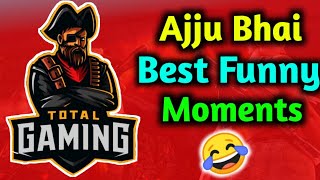 Ajju Bhai Most Funny Moments😂| Total Gaming | Garena FreeFire