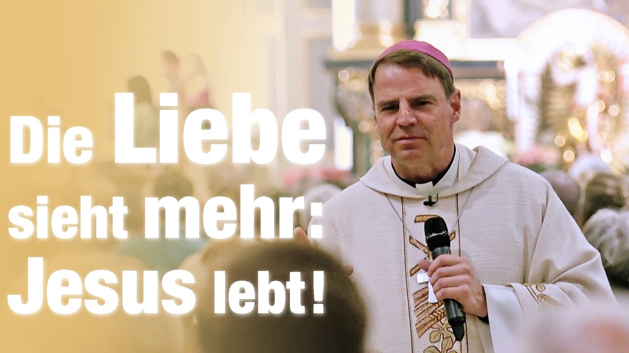 Die Liebe sieht mehr: Jesus lebt! — Predigt 80 Jahre Jugendfußwallfahrt