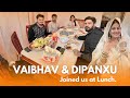 Vaibhav and dipanxu joined us at lunch  arshi saifi