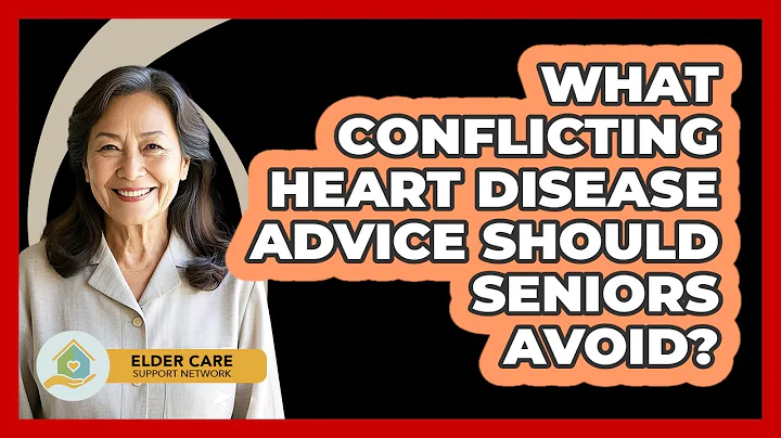 What Conflicting Heart Disease Advice Should Seniors Avoid? - Elder Care Support Network
