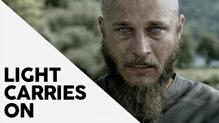(Vikings) Ragnar Lothbrok || Light Carries On