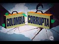 Radiografía de la corrupción en Colombia