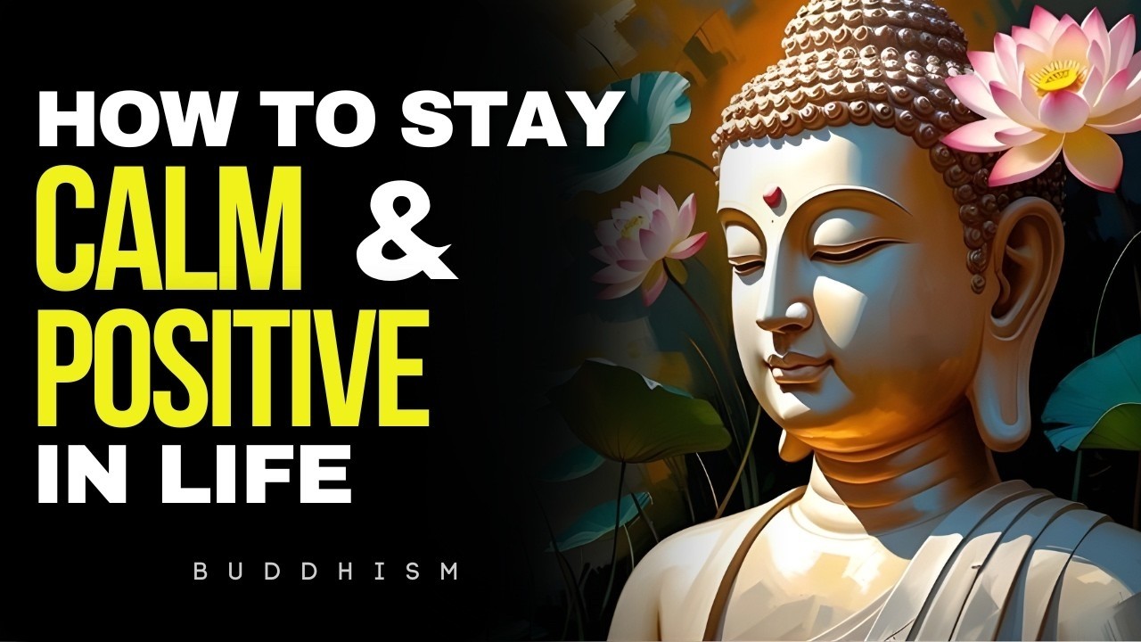 How to Stay Calm and Positive in Life | Buddhism & Philosophy - YouTube