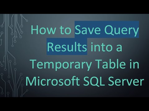 How to Save Query Results into a Temporary Table in Microsoft SQL Server