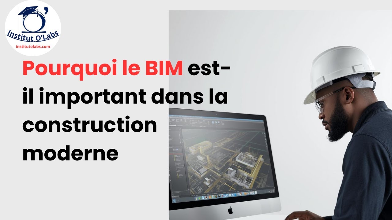 Pourquoi le BIM est-il important dans la construction moderne